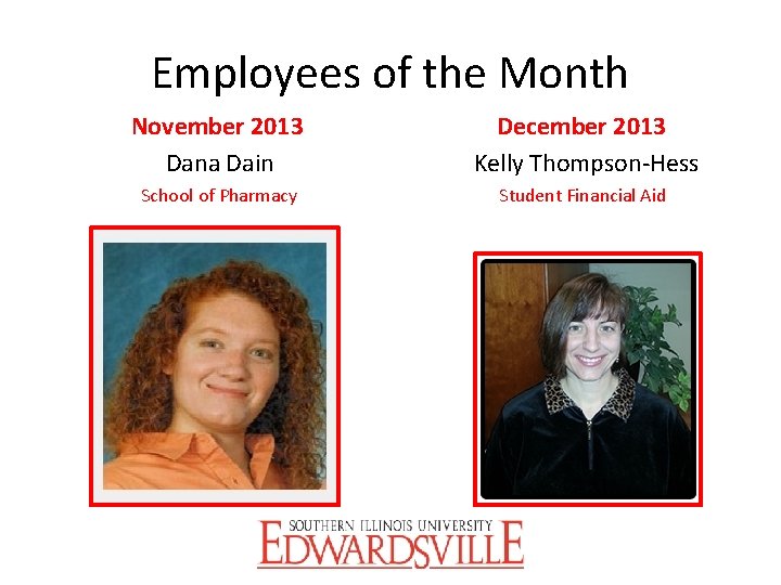 Employees of the Month November 2013 Dana Dain December 2013 Kelly Thompson-Hess School of