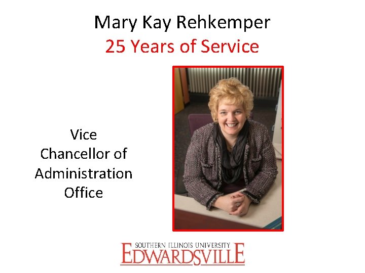 Mary Kay Rehkemper 25 Years of Service Vice Chancellor of Administration Office 