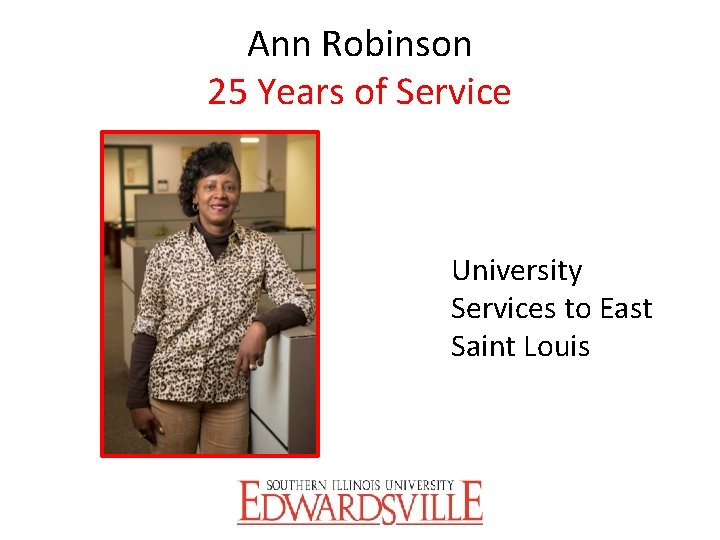 Ann Robinson 25 Years of Service University Services to East Saint Louis 