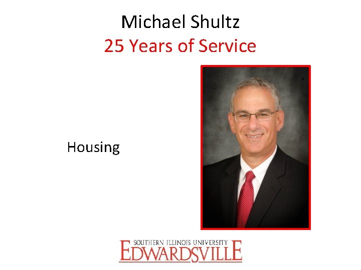 Michael Shultz 25 Years of Service Housing 