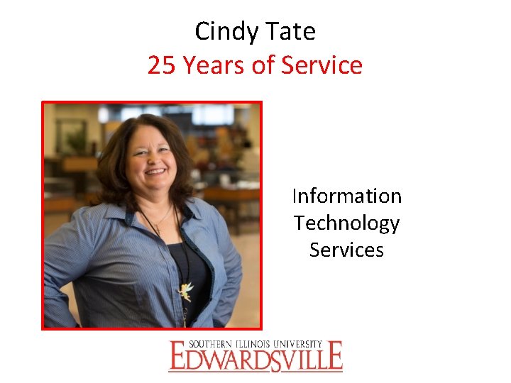Cindy Tate 25 Years of Service Information Technology Services 