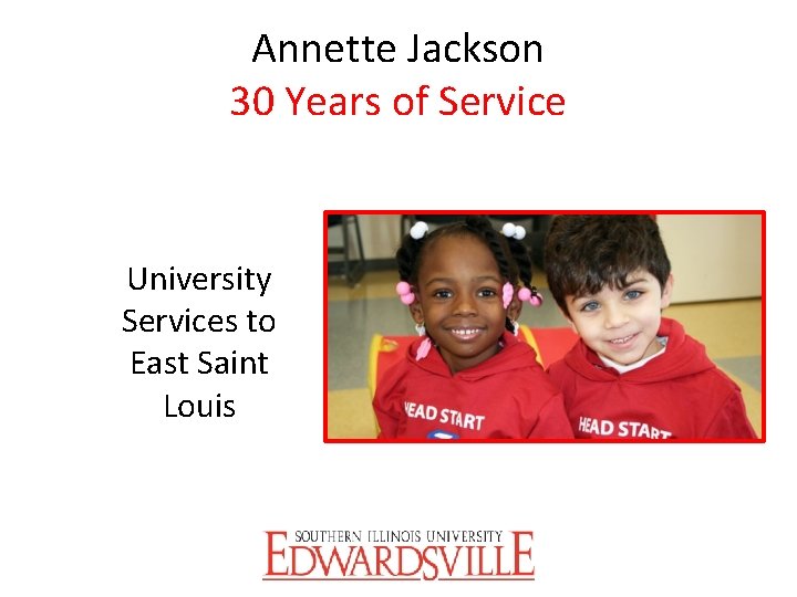 Annette Jackson 30 Years of Service University Services to East Saint Louis 