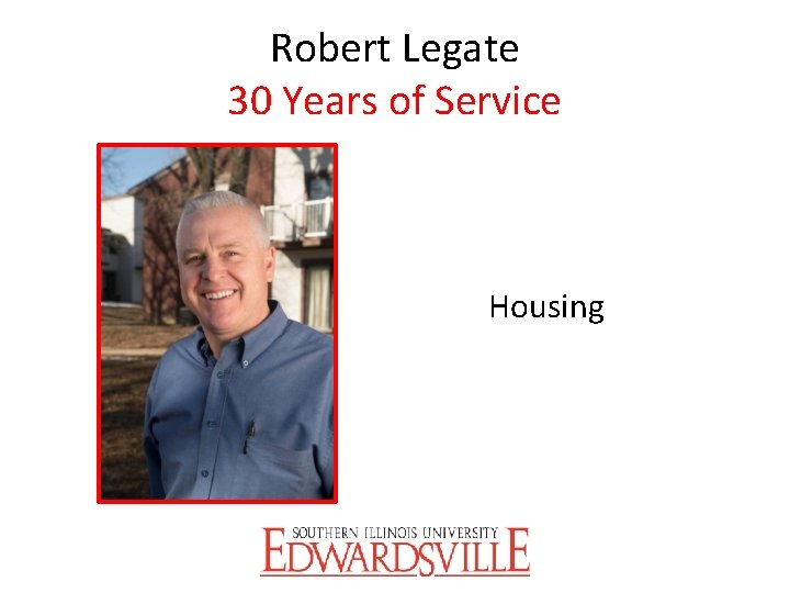 Robert Legate 30 Years of Service Housing 