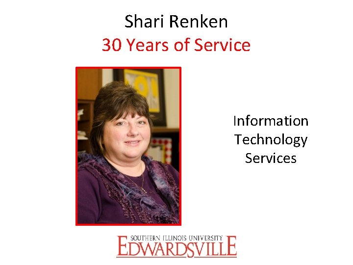 Shari Renken 30 Years of Service Information Technology Services 