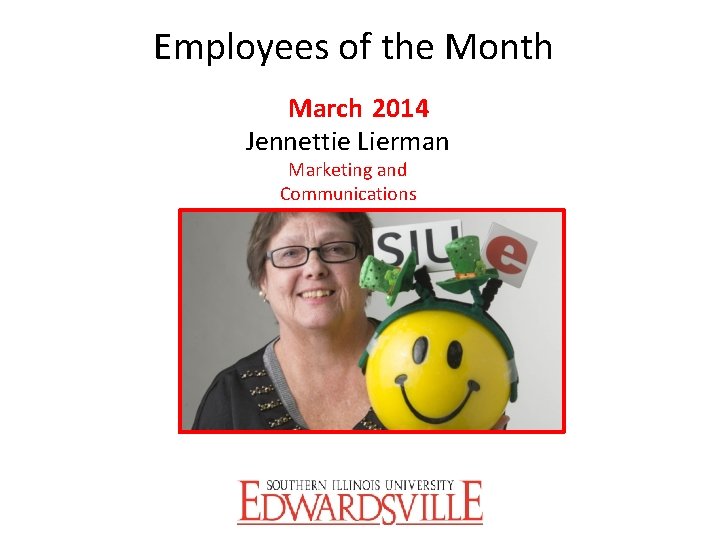 Employees of the Month March 2014 Jennettie Lierman Marketing and Communications 