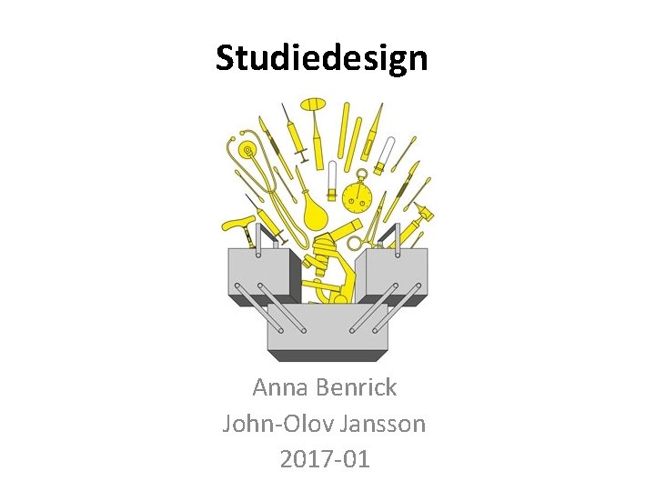 Studiedesign Anna Benrick John-Olov Jansson 2017 -01 