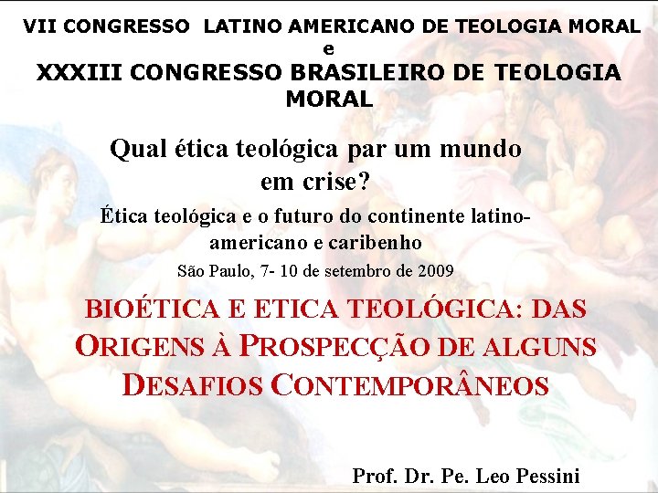 VII CONGRESSO LATINO AMERICANO DE TEOLOGIA MORAL e XXXIII CONGRESSO BRASILEIRO DE TEOLOGIA MORAL