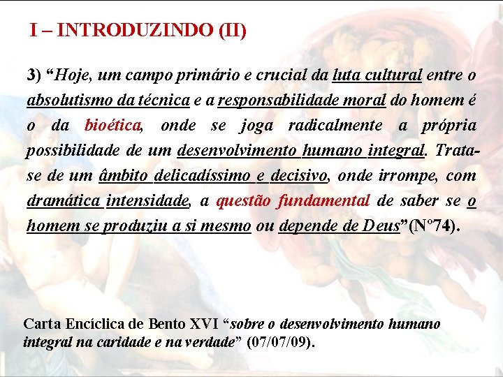 I – INTRODUZINDO (II) 3) “Hoje, um campo primário e crucial da luta cultural