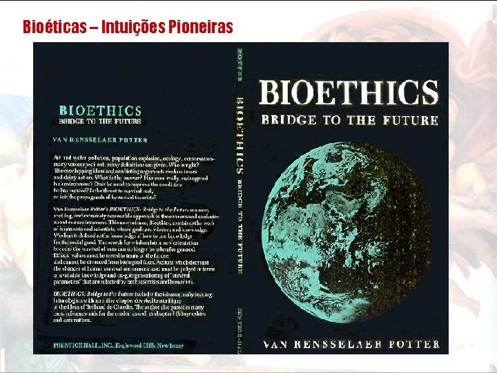 Bioéticas – Intuições Pioneiras 