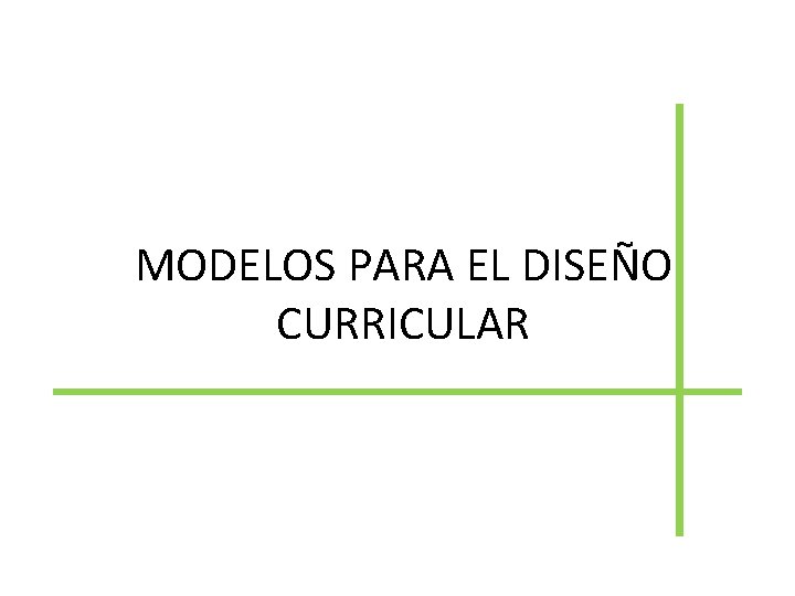 MODELOS PARA EL DISEÑO CURRICULAR 