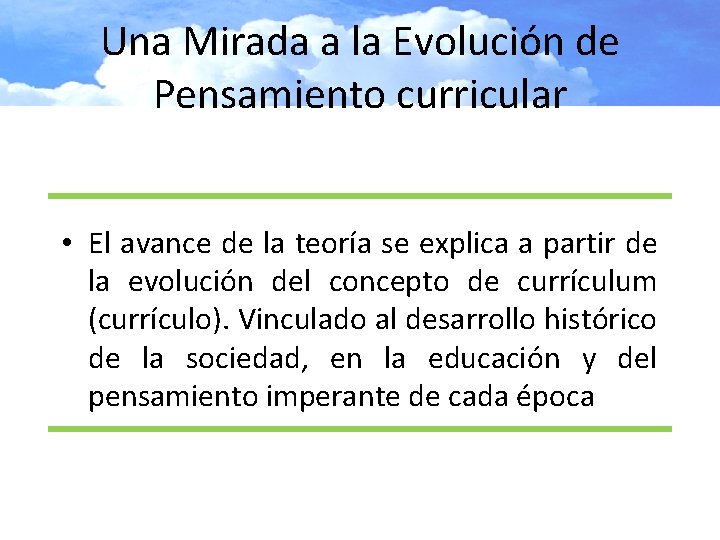 Una Mirada a la Evolución de Pensamiento curricular • El avance de la teoría