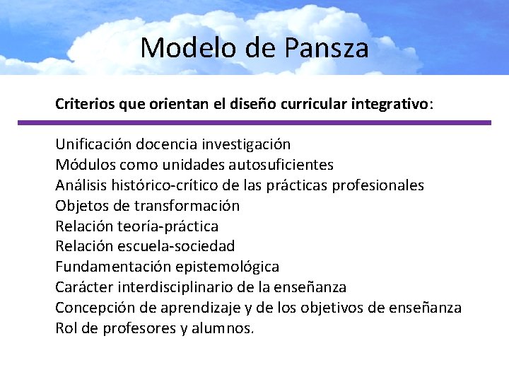 Modelo de Pansza Criterios que orientan el diseño curricular integrativo: Unificación docencia investigación Módulos