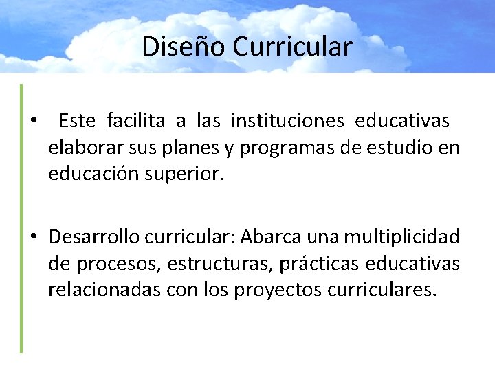 Diseño Curricular • Este facilita a las instituciones educativas elaborar sus planes y programas