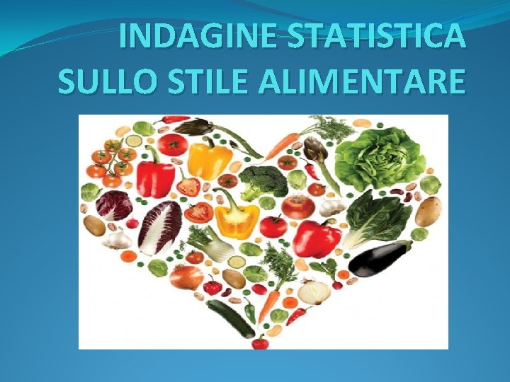 INDAGINE STATISTICA SULLO STILE ALIMENTARE 