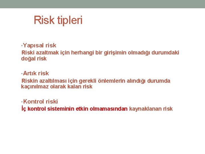 Risk tipleri • Yapısal risk Riski azaltmak için herhangi bir girişimin olmadığı durumdaki doğal