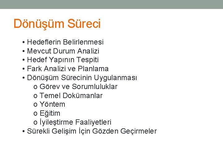Dönüşüm Süreci • Hedeflerin Belirlenmesi • Mevcut Durum Analizi • Hedef Yapının Tespiti •