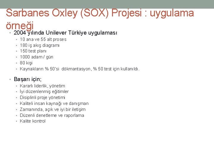 Sarbanes Oxley (SOX) Projesi : uygulama örneği • 2004 yılında Unilever Türkiye uygulaması •