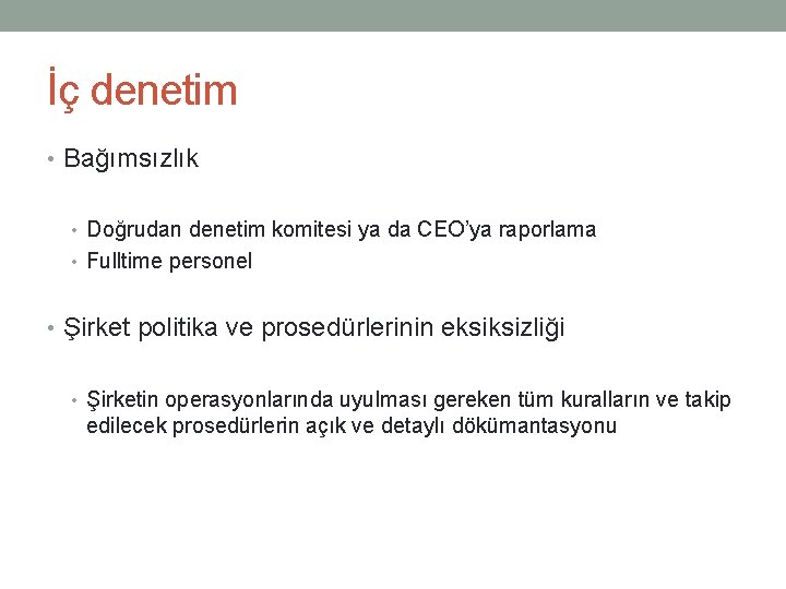 İç denetim • Bağımsızlık • Doğrudan denetim komitesi ya da CEO’ya raporlama • Fulltime
