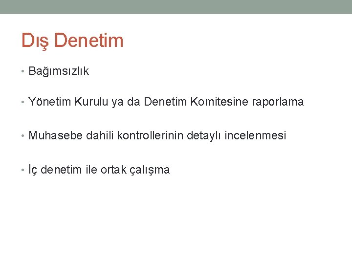 Dış Denetim • Bağımsızlık • Yönetim Kurulu ya da Denetim Komitesine raporlama • Muhasebe