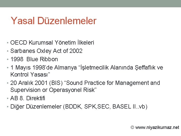 Yasal Düzenlemeler • OECD Kurumsal Yönetim İlkeleri • Sarbanes Oxley Act of 2002 •
