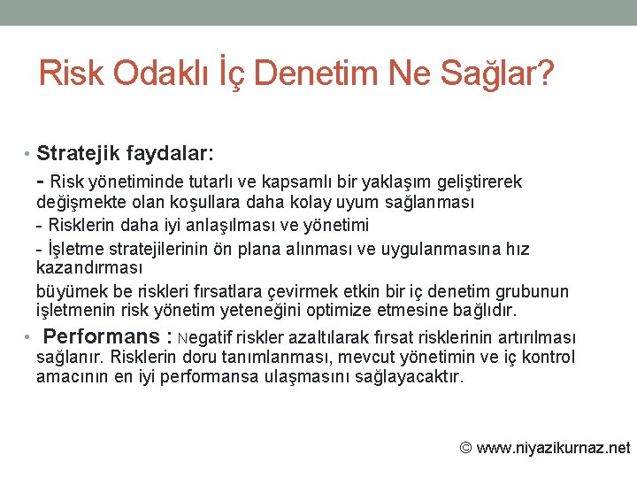 Risk Odaklı İç Denetim Ne Sağlar? • Stratejik faydalar: - Risk yönetiminde tutarlı ve