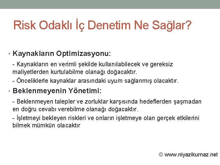 Risk Odaklı İç Denetim Ne Sağlar? • Kaynakların Optimizasyonu: - Kaynakların en verimli şekilde