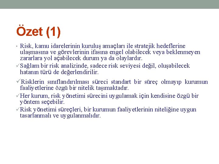 Özet (1) • Risk, kamu idarelerinin kuruluş amaçları ile stratejik hedeflerine ulaşmasına ve görevlerinin