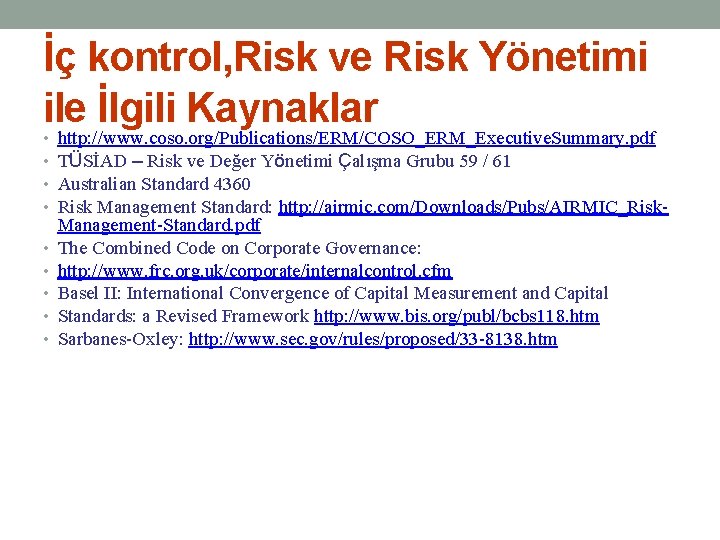 İç kontrol, Risk ve Risk Yönetimi ile İlgili Kaynaklar • • • http: //www.