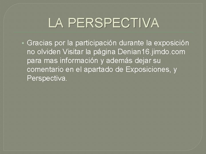LA PERSPECTIVA • Gracias por la participación durante la exposición no olviden Visitar la