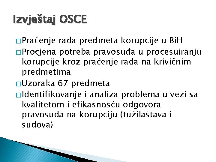 Izvještaj OSCE � Praćenje rada predmeta korupcije u Bi. H � Procjena potreba pravosuđa