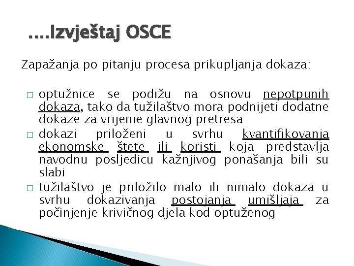 . . Izvještaj OSCE Zapažanja po pitanju procesa prikupljanja dokaza: � � � optužnice