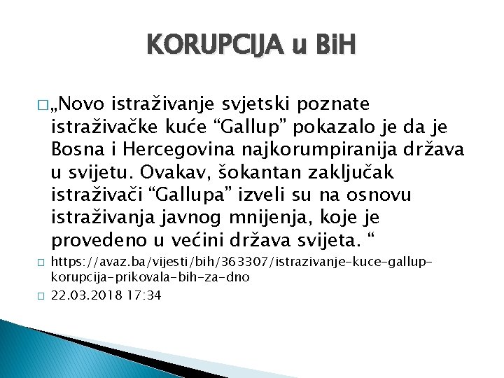 KORUPCIJA u Bi. H � „Novo istraživanje svjetski poznate istraživačke kuće “Gallup” pokazalo je