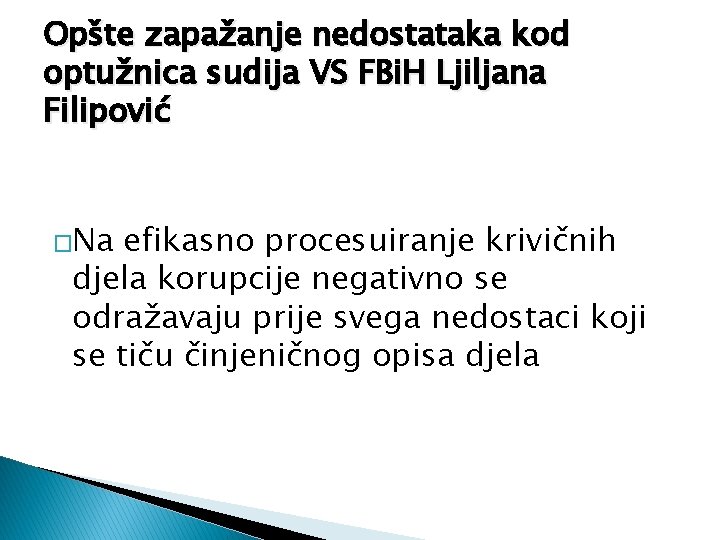 Opšte zapažanje nedostataka kod optužnica sudija VS FBi. H Ljiljana Filipović �Na efikasno procesuiranje