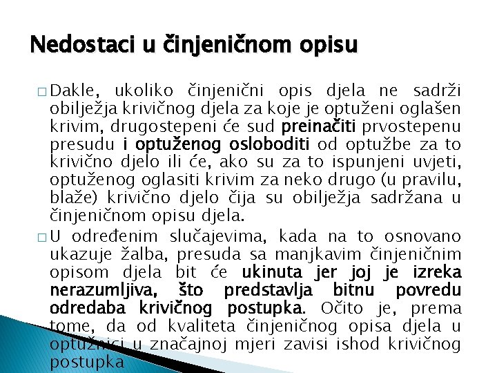 Nedostaci u činjeničnom opisu � Dakle, ukoliko činjenični opis djela ne sadrži obilježja krivičnog