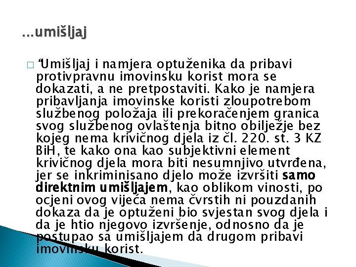 . . . umišljaj � “Umišljaj i namjera optuženika da pribavi protivpravnu imovinsku korist