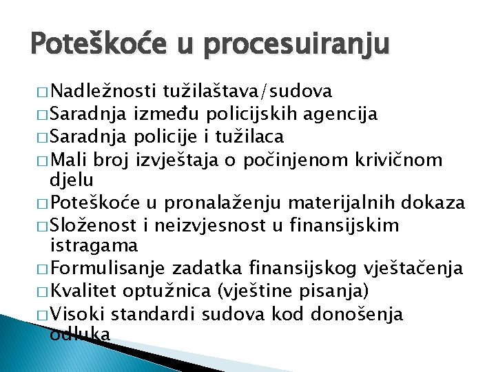 Poteškoće u procesuiranju � Nadležnosti tužilaštava/sudova � Saradnja između policijskih agencija � Saradnja policije