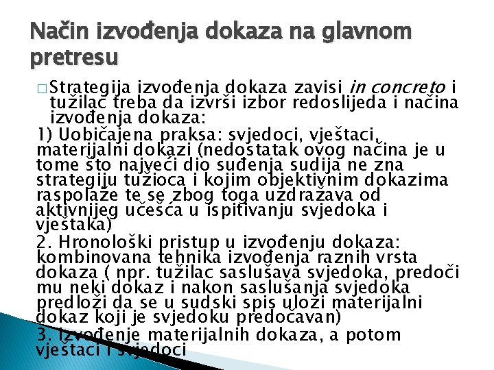 Način izvođenja dokaza na glavnom pretresu izvođenja dokaza zavisi in concreto i tužilac treba