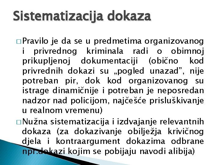 Sistematizacija dokaza � Pravilo je da se u predmetima organizovanog i privrednog kriminala radi