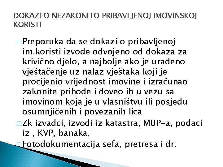 DOKAZI O NEZAKONITO PRIBAVLJENOJ IMOVINSKOJ KORISTI � Preporuka da se dokazi o pribavljenoj im.