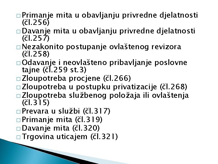 � Primanje mita u obavljanju privredne djelatnosti (čl. 256) � Davanje mita u obavljanju