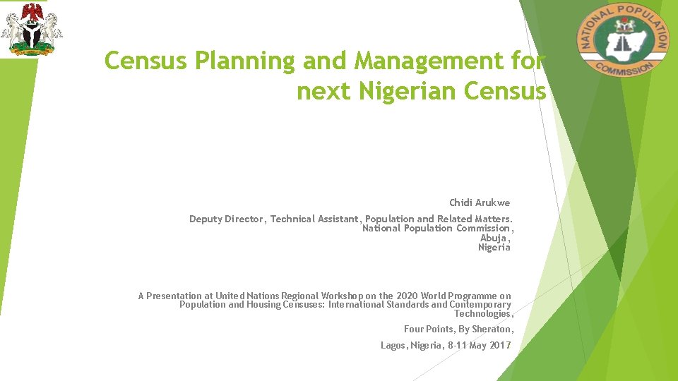 Census Planning and Management for next Nigerian Census Chidi Arukwe Deputy Director, Technical Assistant,