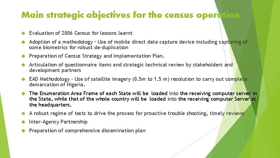 Main strategic objectives for the census operation Evaluation of 2006 Census for lessons learnt