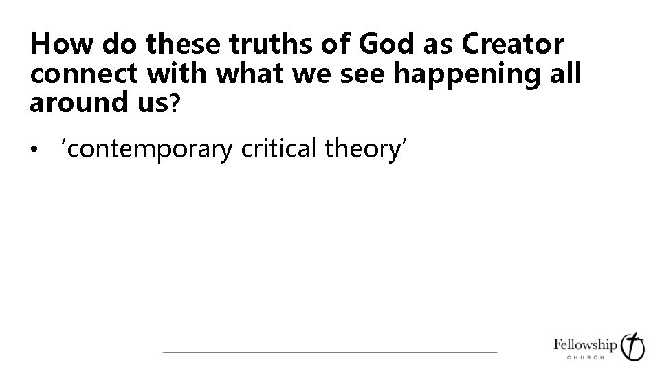 How do these truths of God as Creator connect with what we see happening