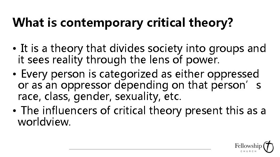 What is contemporary critical theory? • It is a theory that divides society into