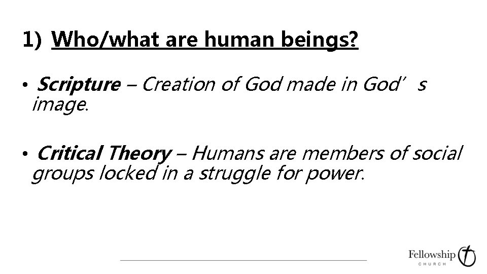 1) Who/what are human beings? • Scripture – Creation of God made in God’s