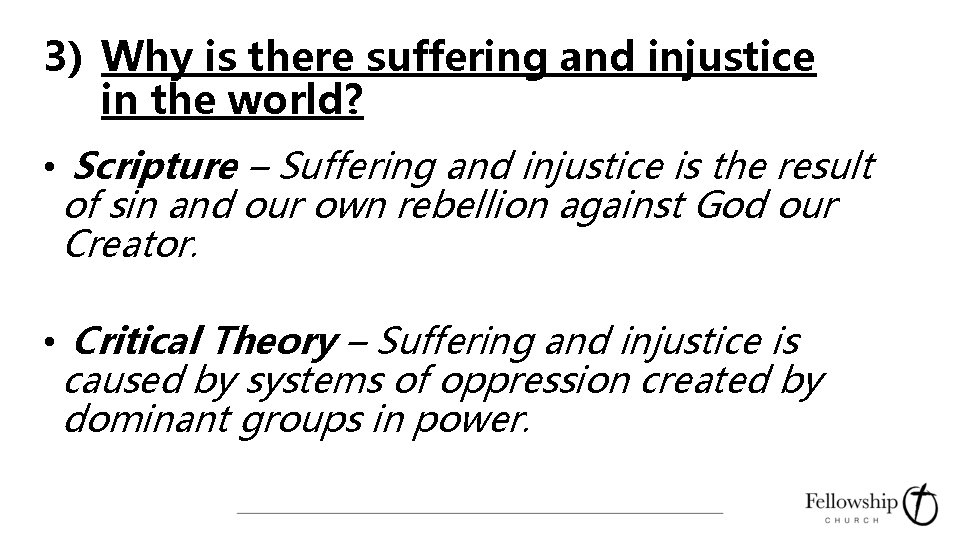 3) Why is there suffering and injustice in the world? • Scripture – Suffering