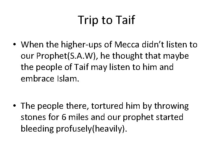 Trip to Taif • When the higher-ups of Mecca didn’t listen to our Prophet(S.