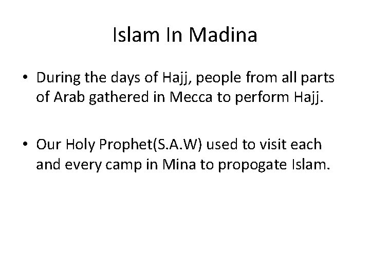Islam In Madina • During the days of Hajj, people from all parts of