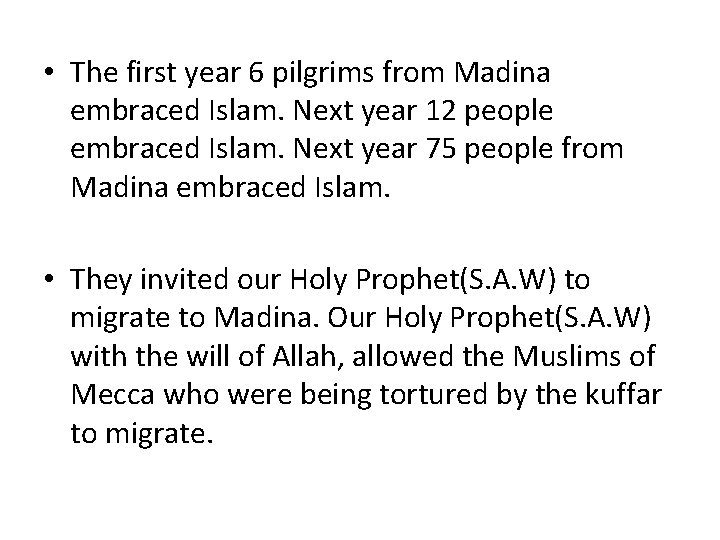  • The first year 6 pilgrims from Madina embraced Islam. Next year 12