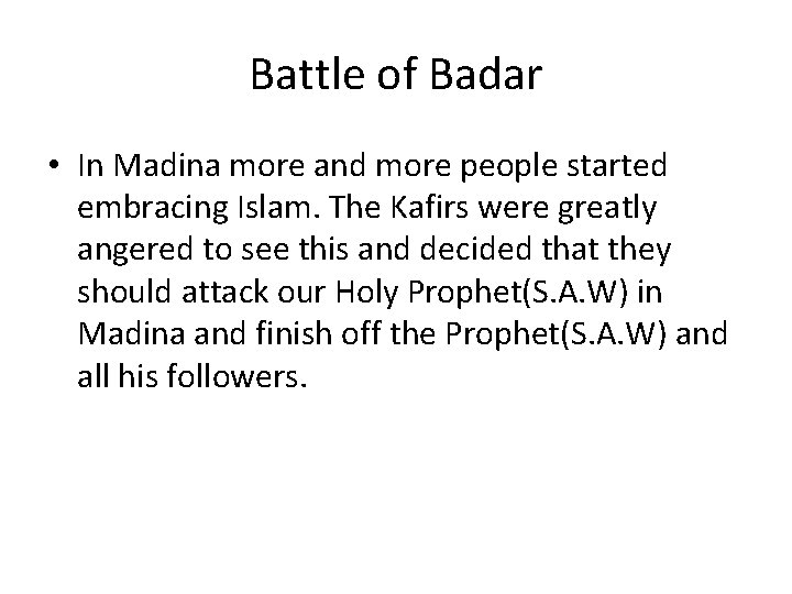 Battle of Badar • In Madina more and more people started embracing Islam. The